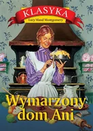 Powieści i opowiadania - Rytm Oficyna Wydawnicza Wymarzony dom Ani Lucy Maud Montgomery - miniaturka - grafika 1