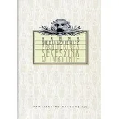 Książki o kulturze i sztuce - Towarzystwo Naukowe Katolickiego Uniwersytetu Lube Architektura secesyjna w Lublinie - miniaturka - grafika 1