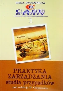 Praktyka zarządzania Studia przypadków - Biznes - miniaturka - grafika 1