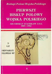Pierwszy Biskup Polowy wojska polskiego Arcybisup Stanisław Gall - Religia i religioznawstwo - miniaturka - grafika 1