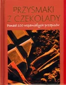 Ciasta, desery, wypieki - Przysmaki z czekolady. Ponad 100 wspaniałych przepisów - miniaturka - grafika 1