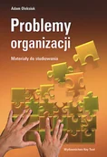 Zarządzanie - Oleksiuk Adam Problemy organizacji. materiały do studiowania. - mamy na stanie, wyślemy natychmiast - miniaturka - grafika 1
