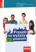 Książki do nauki języka polskiego dla obcokrajowców - Zarych Elżbieta Przejdź na wyższy poziom - miniaturka - grafika 1