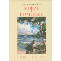 LTW Morze i Pomorze. Cuda Polski - Jerzy Smoleński - Książki regionalne - miniaturka - grafika 1