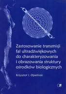 Technika - Zastosowanie transmisji fal ultradźwiękowych do charakteryzowania i obrazowania struktury ośrodków biologicznych - miniaturka - grafika 1