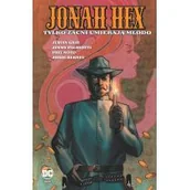 Komiksy dla dorosłych - Egmont Jonah Hex. T.4 Tylko zacni umierają młodo - miniaturka - grafika 1
