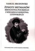 Historia świata - Żywoty hetmanów Królestwa Polskiego i Wielkiego Księstwa Litewskiego z materyałów po Samuelu Brodowskim w Podhorcach znalezionych wydał Żegota Pauli. Ozdobione herbami i rytowanemi wizerunkami. - miniaturka - grafika 1