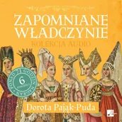 Audiobooki - literatura piękna - CD MP3 Zapomniane władczynie (kolekcja audio) - Dorota Pająk-Puda - miniaturka - grafika 1
