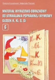Materiał wyrazowo-obrazkowy głosek K Ki G Gi Krzysztoszek Grażyna Piszczek Małgorzata - Pedagogika i dydaktyka - miniaturka - grafika 1