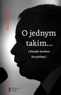 Biografie i autobiografie - O jednym takim... Biografia Jarosława Kaczyńskiego - miniaturka - grafika 1