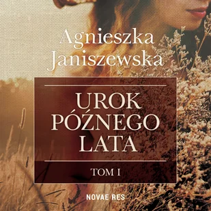 Urok późnego lata Tom I Agnieszka Janiszewska MP3) - Audiobooki - literatura piękna - miniaturka - grafika 1