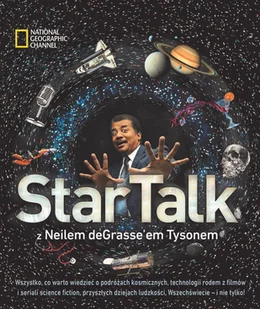 OLESIEJUK National Geographic. StarTalk z Neilem deGrasseem Tysonem Neil deGrasse Tyson - Literatura popularno naukowa dla młodzieży - miniaturka - grafika 1