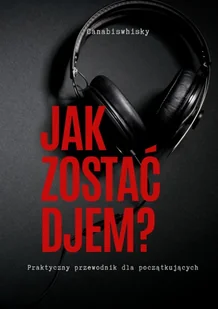 Jak zostać Djem? Praktyczny przewodnik dla początkujących - E-booki - poradniki - miniaturka - grafika 1