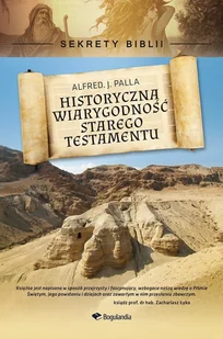 Palla Alfred J. Sekrety Biblii - Historyczna wiarygodno$937ć ST - Religia i religioznawstwo - miniaturka - grafika 2