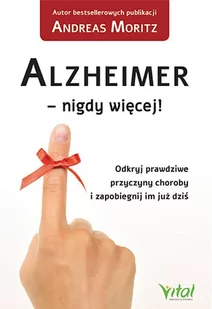 Alzheimer Nigdy Więcej Odkryj Prawdziwe Przyczyny Choroby I Zapobiegnij Im Już Dziś Andreas Moritz - Książki medyczne - miniaturka - grafika 2