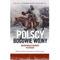 Zbiorowy Zbiorowy Polscy bogowie wojny Najwspanialsi dowódcy w dziejach - Felietony i reportaże - miniaturka - grafika 1