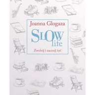 Poradniki hobbystyczne - Znak Slow Life. Zwolnij i zacznij żyć - Joanna Glogaza - miniaturka - grafika 1