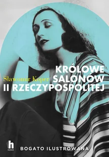 Królowe salonów II Rzeczypospolitej Nowa - Felietony i reportaże - miniaturka - grafika 1