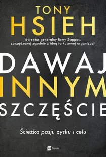 Dawaj innym szczęście Ścieżka pasji zysku i celu Tony Hsieh MP3) - Audiobooki - literatura popularnonaukowa - miniaturka - grafika 2