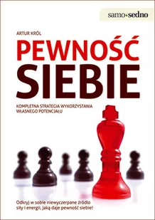 Edgard Samo Sedno. Pewność siebie. Kompletna strategia wykorzystania własnego potencjału - Artur Król - Poradniki psychologiczne - miniaturka - grafika 1