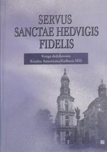 Servus Sanctae Hedvigis Fidelis - Religia i religioznawstwo - miniaturka - grafika 1