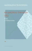 Psychologia - Na brzegu światła. Listy o wdzięczności - Magdalena Pajkowska - miniaturka - grafika 1