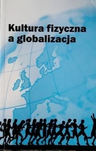 Kultura fizyczna a globalizacja - Książki o kulturze i sztuce - miniaturka - grafika 1