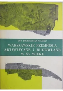 Warszawskie rzemiosła artystyczne i budowlane w XV wieku - Książki o kulturze i sztuce - miniaturka - grafika 1