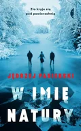 Powieści sensacyjne - W Imię Natury Jędrzej Pasierski - miniaturka - grafika 1