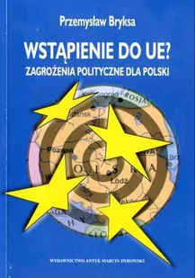 Wstąpienie do UE? Zagrożenia polityczne dla Polski - Publicystyka - miniaturka - grafika 1
