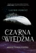 Fantasy - Czarna Wiedźma. Kroniki Czarnej Wiedźmy. Tom 1 - Laurie Forest - miniaturka - grafika 1