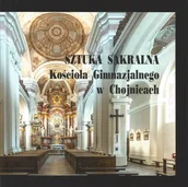Książki o kulturze i sztuce - Sztuka sakralna Kościoła Gimnazjalnego w Chojnicach - miniaturka - grafika 1