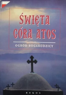 Święta góra Athos Ogród Bogurodzicy - Religia i religioznawstwo - miniaturka - grafika 1