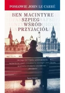 Świat Książki Szpieg wśród przyjaciół - Ben Macintyre - Felietony i reportaże - miniaturka - grafika 2