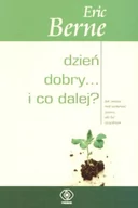 Poradniki psychologiczne - Rebis Dzień dobry i co dalej - Eric Berne - miniaturka - grafika 1