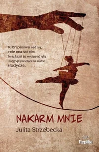Replika Nakarm mnie - JULITA STRZEBECKA - Powieści - miniaturka - grafika 2