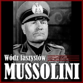 Audiobooki - biografie - Mussolini. Wódz faszystów - miniaturka - grafika 1