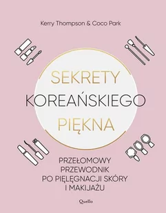 Sekrety koreańskiego piękna. Praktyczny przewodnik po pielęgnacji i makijażu - Poradniki hobbystyczne Sekrety koreańskiego piękna. Praktyczny przewodnik po pielęgnacji i makijażu - Poradniki hobbystyczne - miniaturka - grafika 2