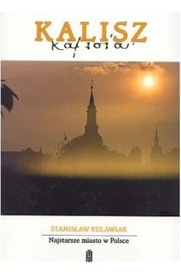 Kalisz Najstarsze miasto w Polsce - Książki o kulturze i sztuce - miniaturka - grafika 1