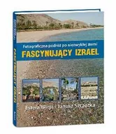 Albumy krajoznawcze - Fascynujący Izrael. Fotograficzna podróż po niezwykłej ziemi - miniaturka - grafika 1