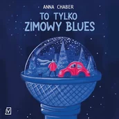 Audiobooki - literatura popularnonaukowa - To tylko zimowy blues Anna Chaber - miniaturka - grafika 1