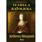 Historia Polski - Wektory Warren H. Carroll Izabela Katolicka. Królowa Hiszpanii - miniaturka - grafika 1