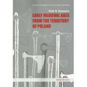 Militaria i wojskowość - Kotowicz Piotr N. Early medieval axes from the territory of Poland / wysyłka w 24h - miniaturka - grafika 1