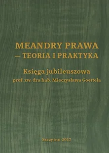 Meandry prawa teoria i praktyka Księga jubileuszowa prof zw dra hab Mieczysława Goettela Emil Pływaczewski Janusz Bryk PDF) - E-booki - podręczniki - miniaturka - grafika 1