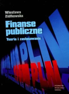 Finanse publiczne teoria i zastosowanie - Finanse, księgowość, bankowość - miniaturka - grafika 1