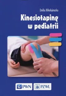 Kinesiotaping w pediatrii - EMILIA MIKOŁAJEWSKA - Książki medyczne - miniaturka - grafika 1