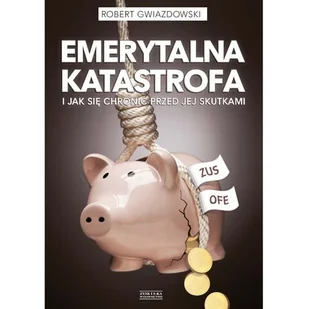 Emerytalna katastrofa i jak się chronić przed jej skutkami - Ekonomia - miniaturka - grafika 1