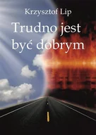 E-booki - religia - Trudno jest być dobrym - miniaturka - grafika 1