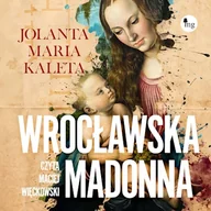 Audiobooki - kryminał, sensacja, thriller - Wrocławska Madonna Jolanta Maria Kaleta - miniaturka - grafika 1