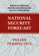 Polityka i politologia - FNCE National security forecast. Polish perspective Bogdan Grenda, Halina Świeboda, Piotr Grochmalski - miniaturka - grafika 1